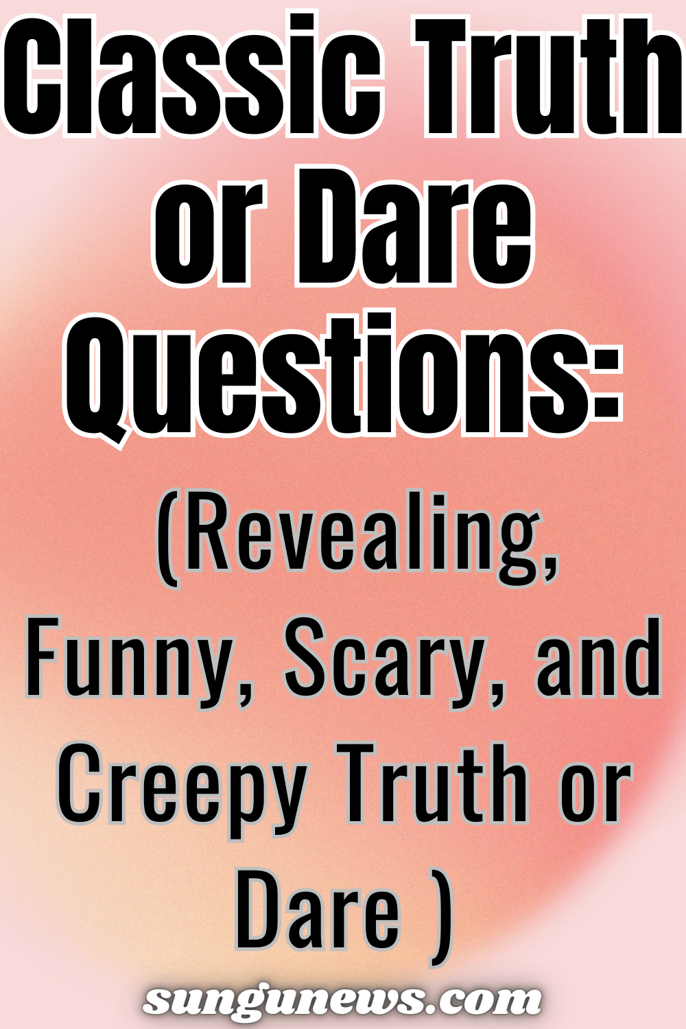Classic Truth Or Dare Questions Funny Scary Creepy Revealing 